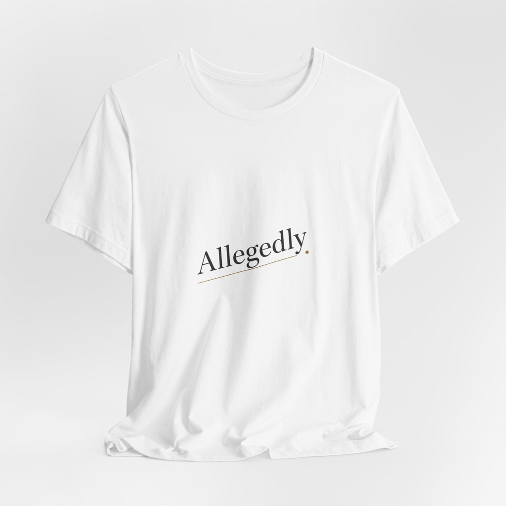 Allegedly Tee | Critical Thinking Shirt, Nerd Humor