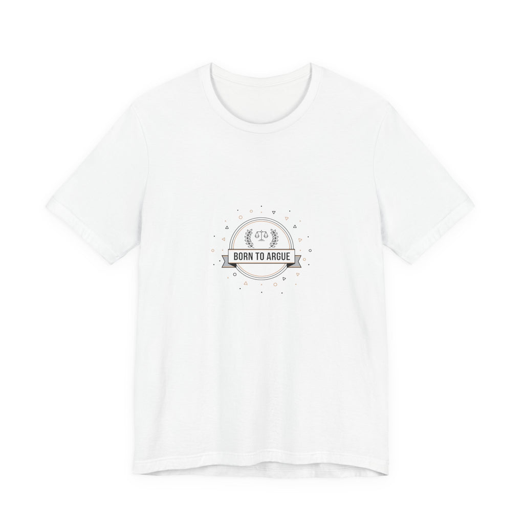Born to Argue T-Shirt | Critical Thinking Club, nerd humor shirt