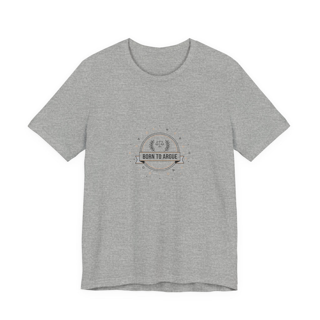 Born to Argue T-Shirt | Critical Thinking Club, nerd humor shirt