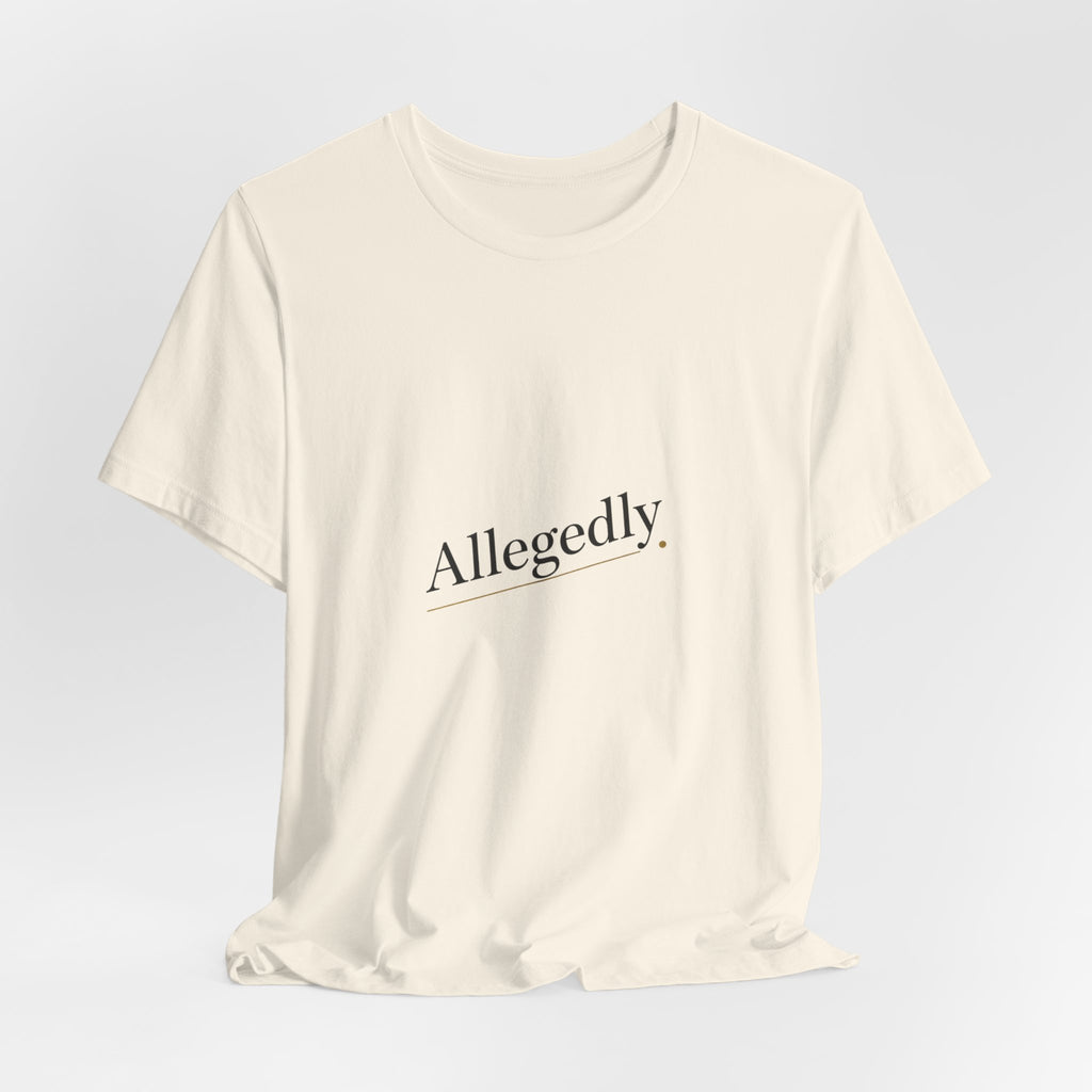 Allegedly Tee | Critical Thinking Shirt, Nerd Humor