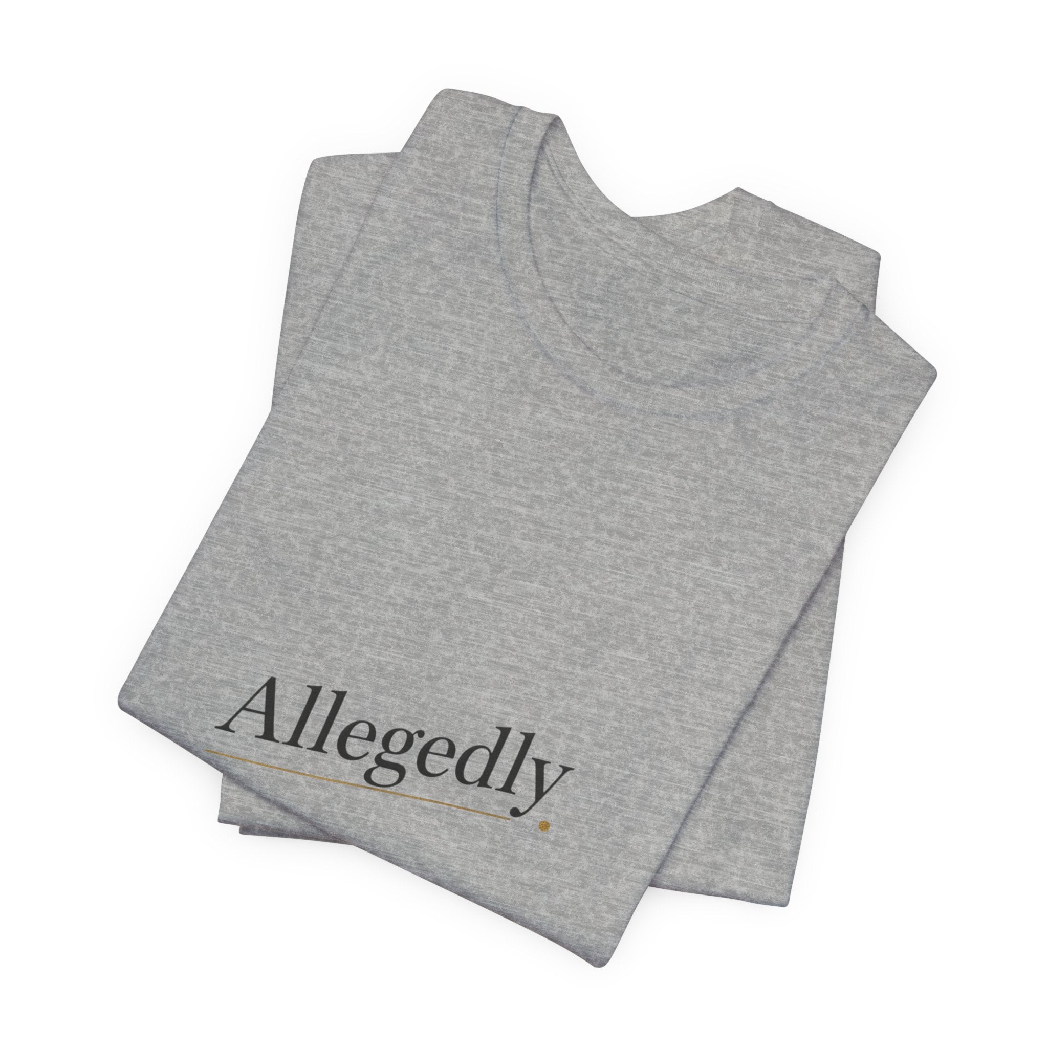 Allegedly Tee | Critical Thinking Shirt, Nerd Humor