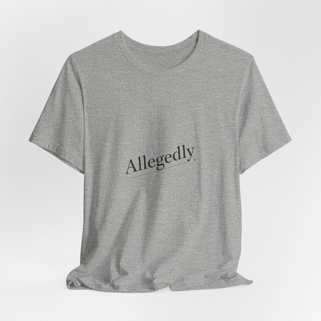 Allegedly Tee | Critical Thinking Shirt, Nerd Humor