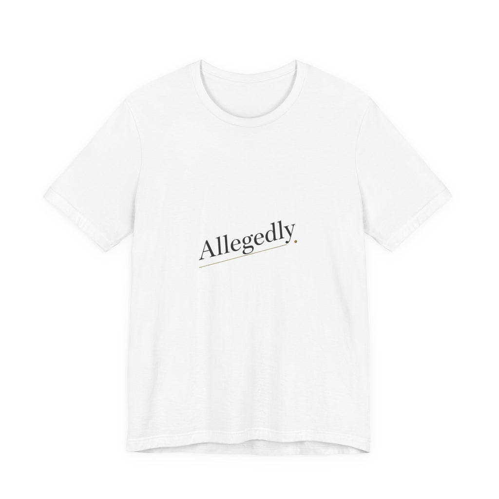 Allegedly Tee | Critical Thinking Shirt, Nerd Humor