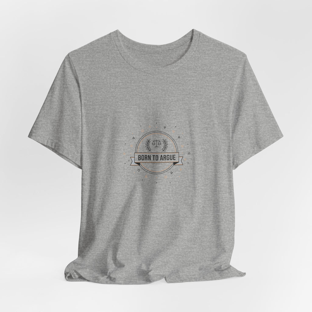 Born to Argue T-Shirt | Critical Thinking Club, nerd humor shirt