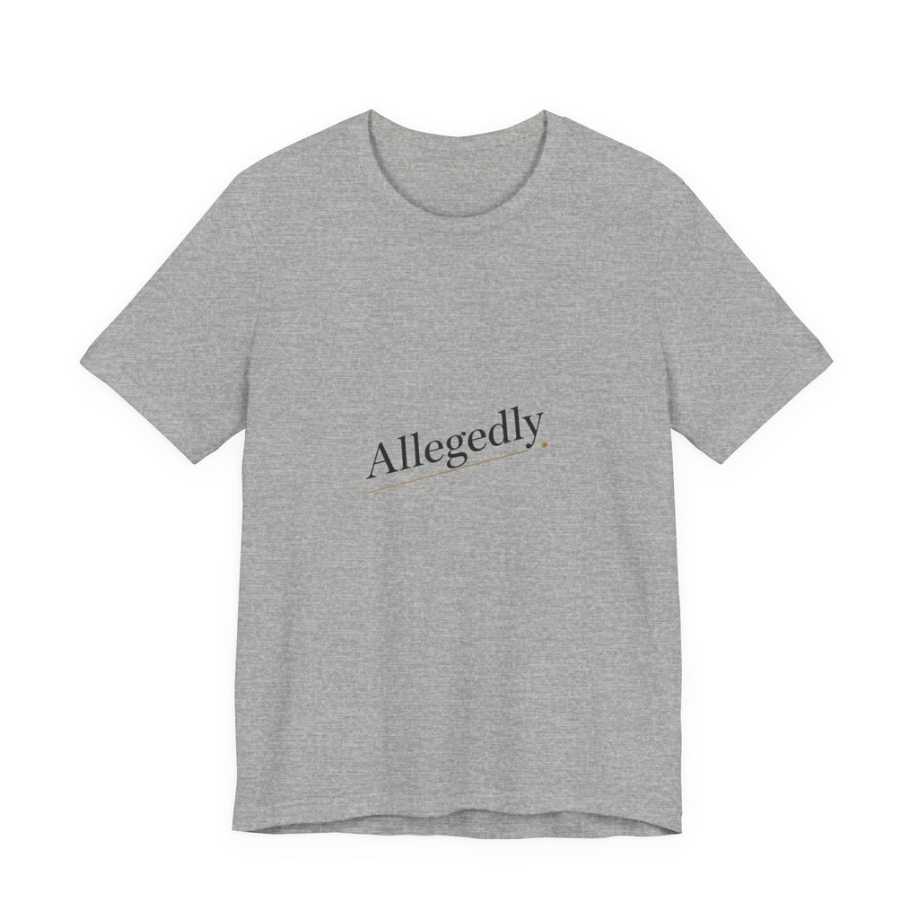 Allegedly Tee | Critical Thinking Shirt, Nerd Humor