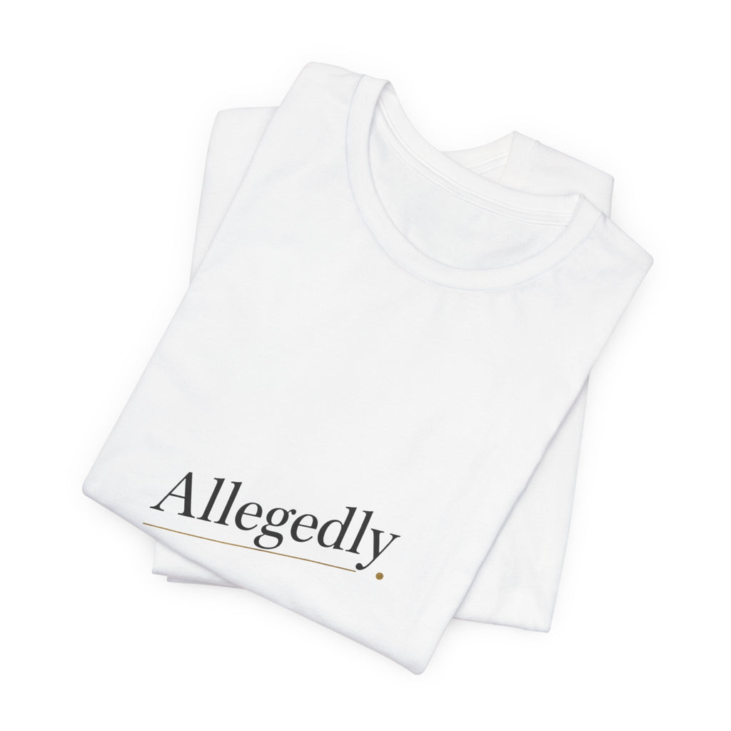Allegedly Tee | Critical Thinking Shirt, Nerd Humor