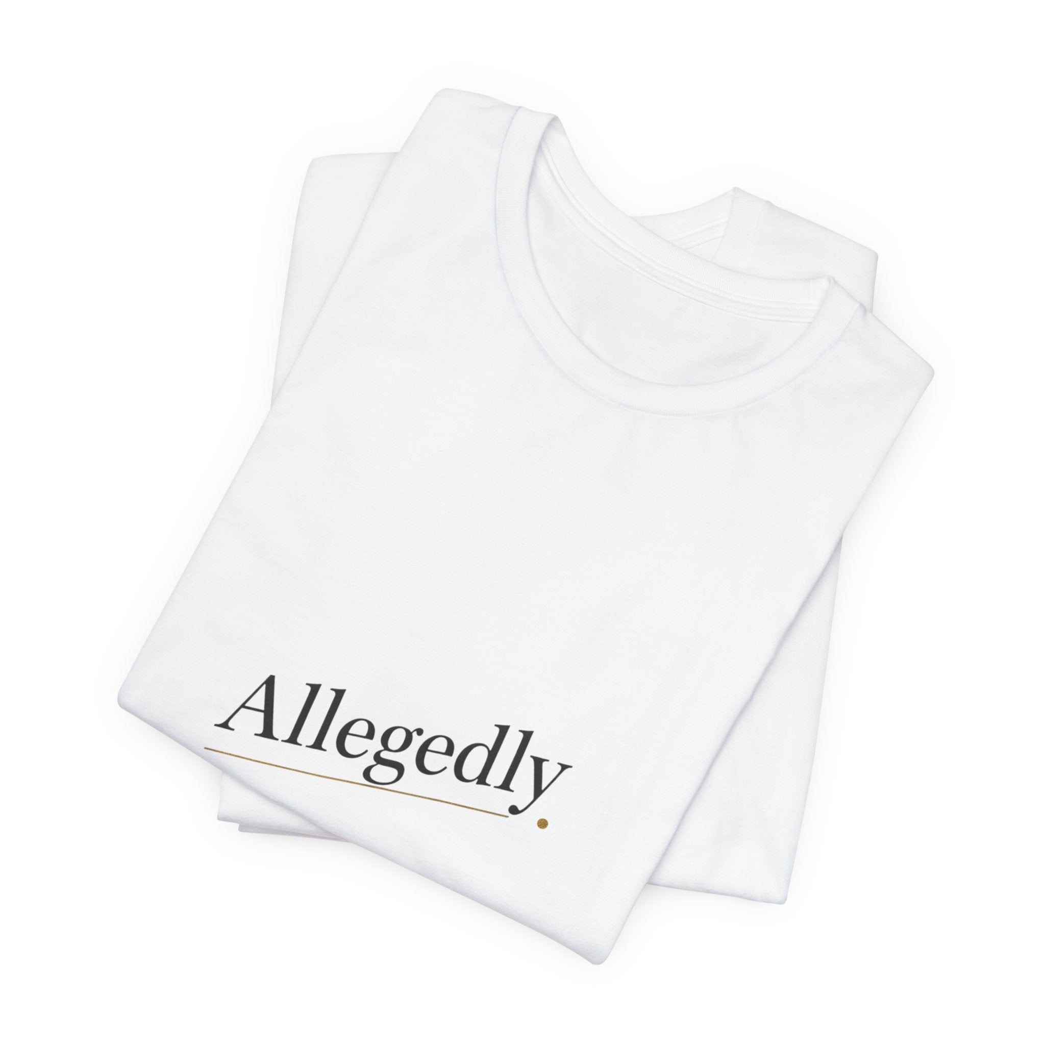 Allegedly Tee | Critical Thinking Shirt, Nerd Humor